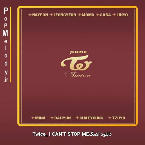 دانلود آهنگ TWICE I CAN’T STOP ME 